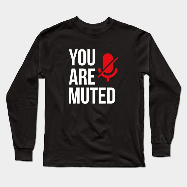 You Are Muted Long Sleeve T-Shirt by tjfdesign